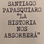 La historia nos absorberá