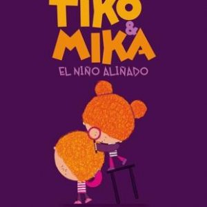 Tiko & Mika. El niño aliñado