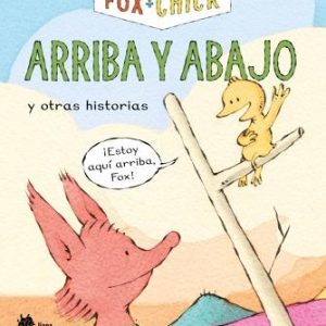 Fox + Chick. Arriba y abajo y otras historias