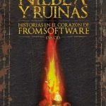 NIEBLA Y RUINAS: HISTORIAS EN EL CORAZÓN DE FROMSOFTWARE