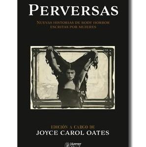 Perversas. Nuevas historias de Body Horror escritas por mujeres