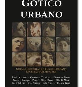 Gótico urbano. Nuevas historias de ficción urbana escritas por mujeres