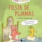 Fox + Chick. Fiesta de pijamas y otras historias