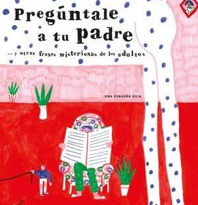Pregúntale a tu padre