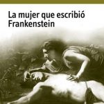 La mujer que escribió Frankenstein