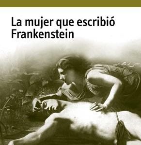 La mujer que escribió Frankenstein