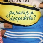 ¿pasarás a despedirte?