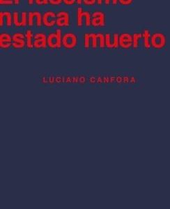 El fascismo nunca ha estado muerto