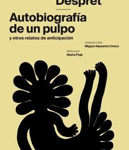 Autobiografía de un pulpo y otros relatos de anticipación