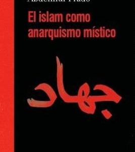ISLAM COMO ANARQUISMO MÍSTICO, EL