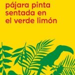 Estaba la pájara pinta sentada en el verde limón
