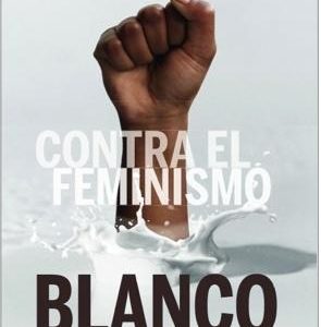 Contra el feminismo blanco