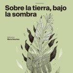 Sobre la tierra, bajo la sombra
