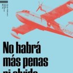 No habrá más penas ni olvido