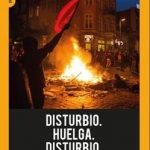 Disturbio. Huelga. Disturbio.