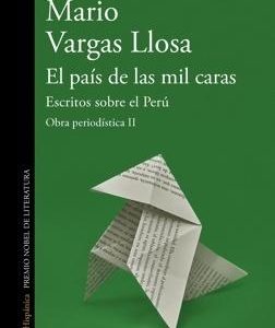 El país de las mil caras: Escritos sobre el Perú (Obra periodística Vargas Llosa II)