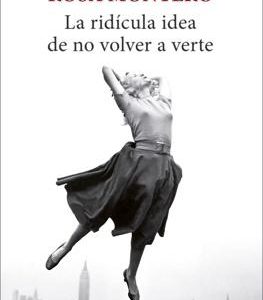 La ridícula idea de no volver a verte