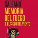 Memoria del fuego 3. El siglo del viento