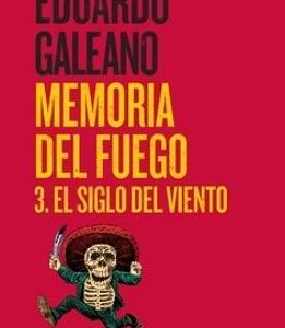 Memoria del fuego 3. El siglo del viento