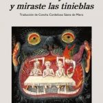 Te di ojos y miraste las tinieblas