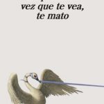 La próxima vez que te vea, te mato