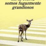 En la Tierra somos fugazmente grandiosos