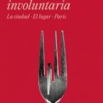 Trilogía involuntaria (La ciudad El lugar París)