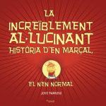 La increïblement al-lucinant història den Marçal, el nen normal
