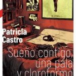 SUEÑO CONTIGO, UNA PALA Y CLOROFORMO