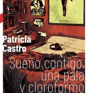 SUEÑO CONTIGO, UNA PALA Y CLOROFORMO