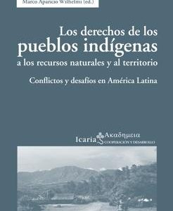 Los derechos de los pueblos indígenas a los recursos naturales y al territorio