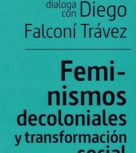Feminismos decoloniales y transformación sociales