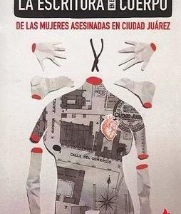 La escritura en el cuerpo de las mujeres asesinadas en Ciudad Juarez.