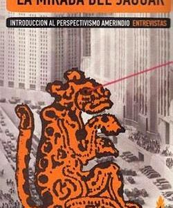 La mirada del jaguar. Introducción al perspectivismo amerindio.
