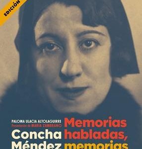 Concha Méndez. Memorias habladas, memorias armadas