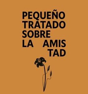 Pequeño tratado sobre la amistad