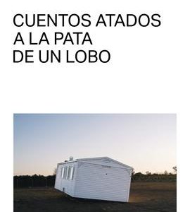 Cuentos atados a la pata de un lobo