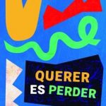 Querer es perder